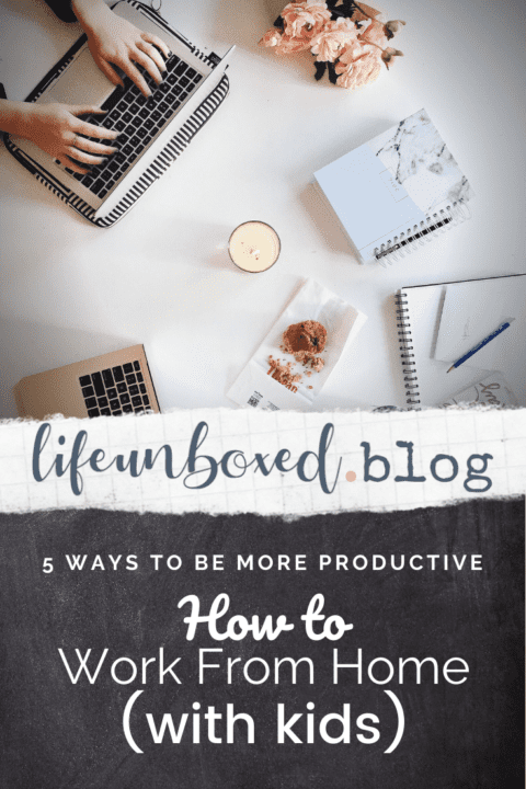 How To Work From Home (With Kids): 5 Ways To Be More Productive
