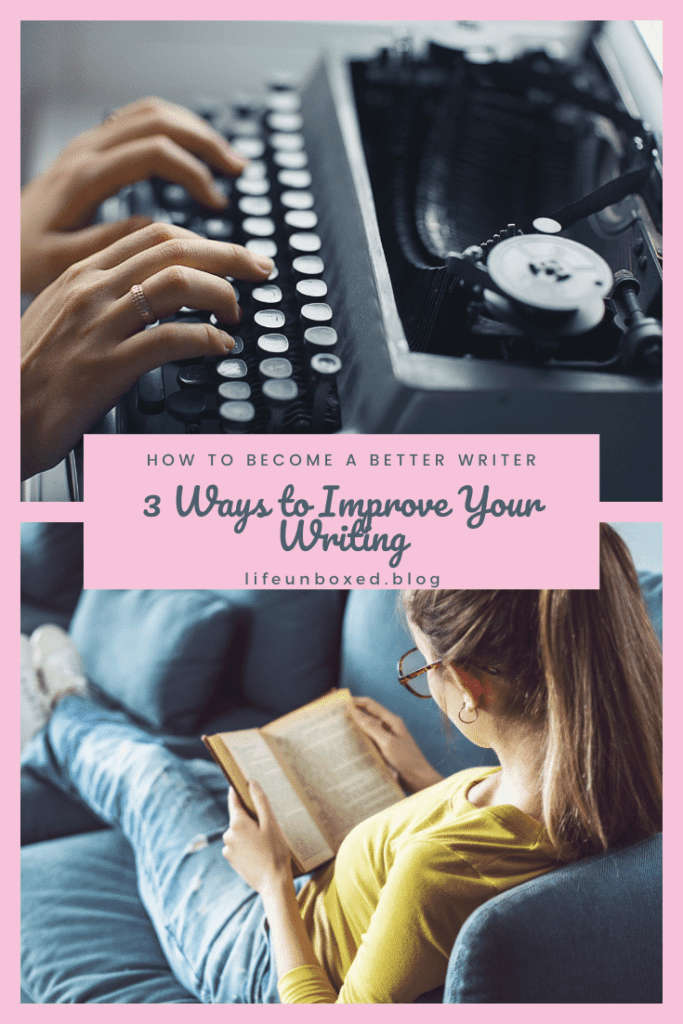 How To Become A Better Writer: 3 Ways To Improve Your Writing