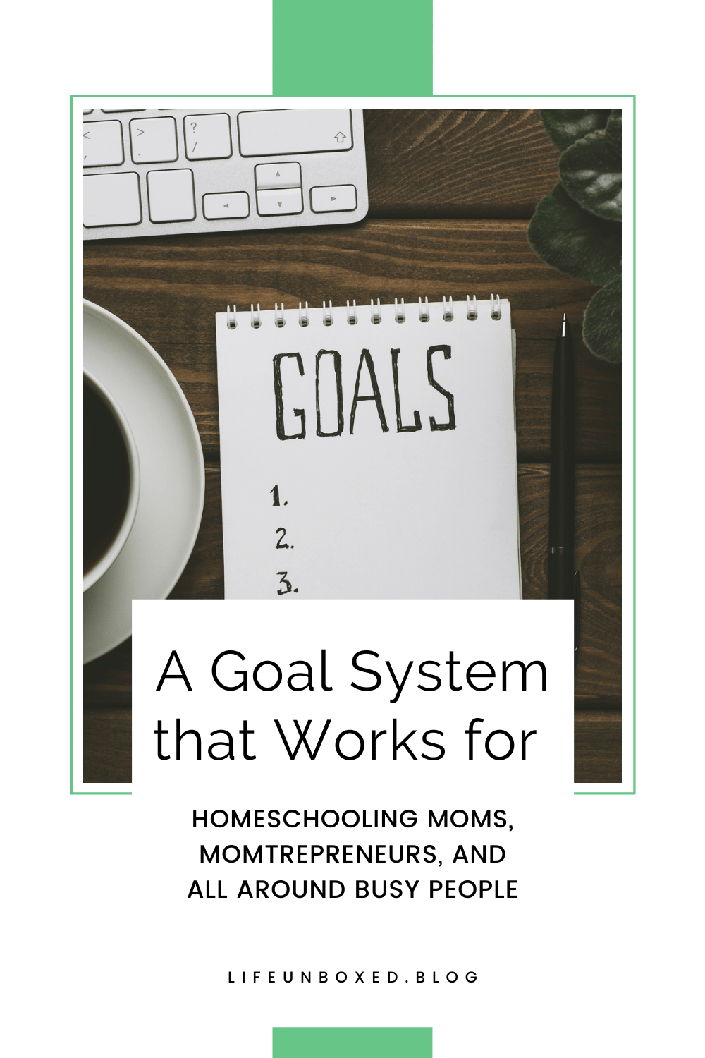 Practical Tips To Achieve Goals For Moms (Part 4) | Life Unboxed